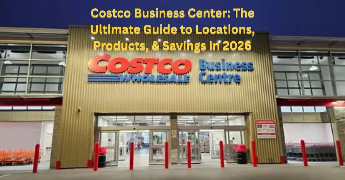 Costco Business Center: The Ultimate Guide to Locations, Products, & Savings in 2026